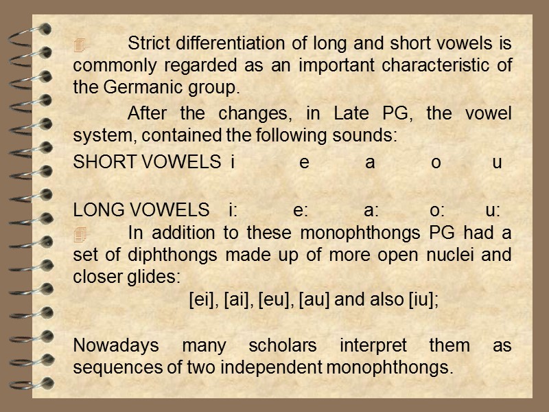 Strict differentiation of long and short vowels is commonly regarded as an important characteristic